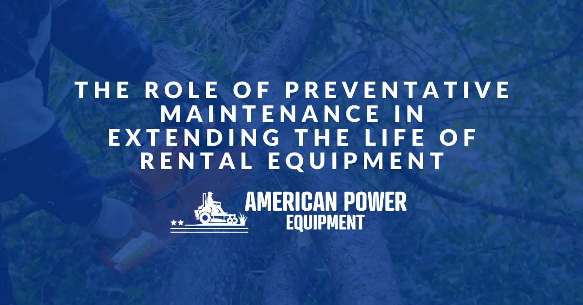 The Role of Preventive Maintenance in Extending the Life of Rental Equipment