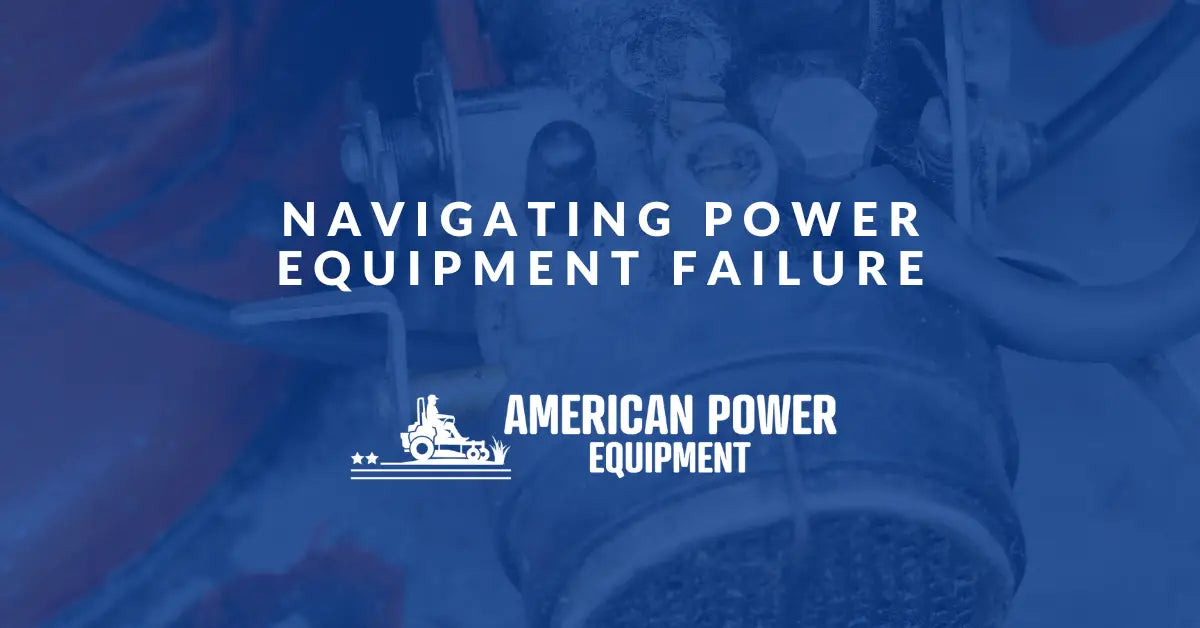 Navigating Power Equipment Failure: Personalized Solutions and Services from American Power Equipment