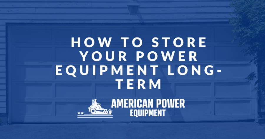 How to Store Your Power Equipment Long-Term