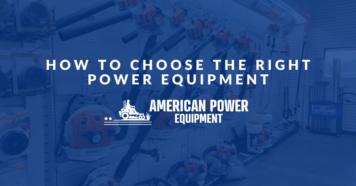 How to Choose the Right Power Equipment for Your Landscaping Needs