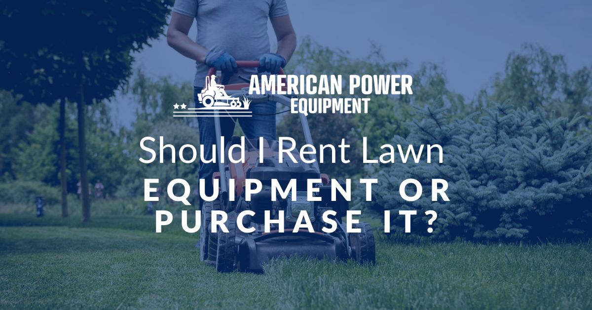 Should I rent lawn equipment or purchase it?