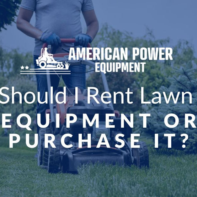 Should I rent lawn equipment or purchase it?