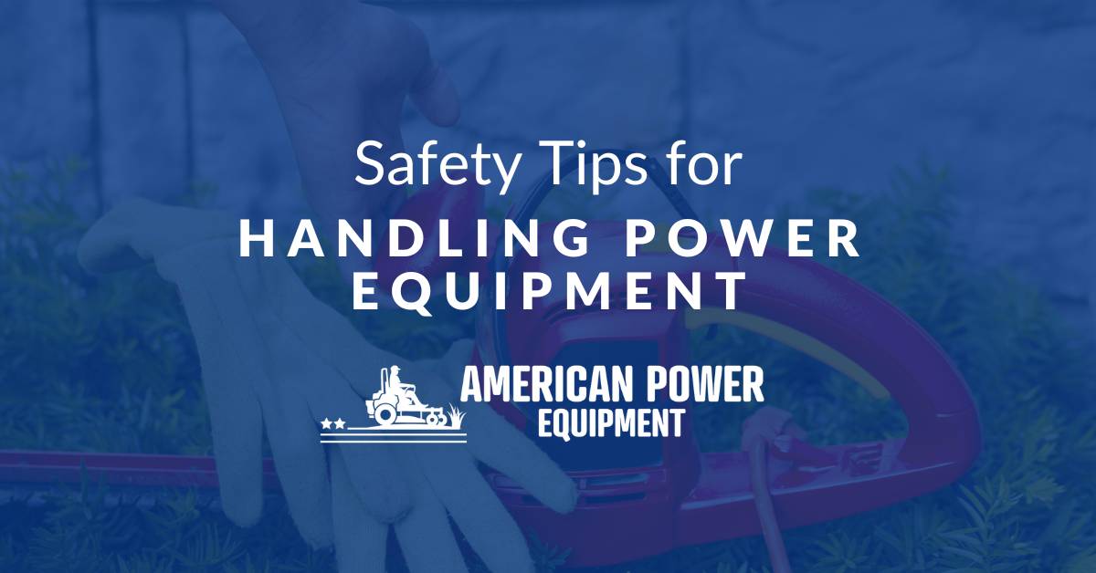Safety Tips for Handling Power Equipment
