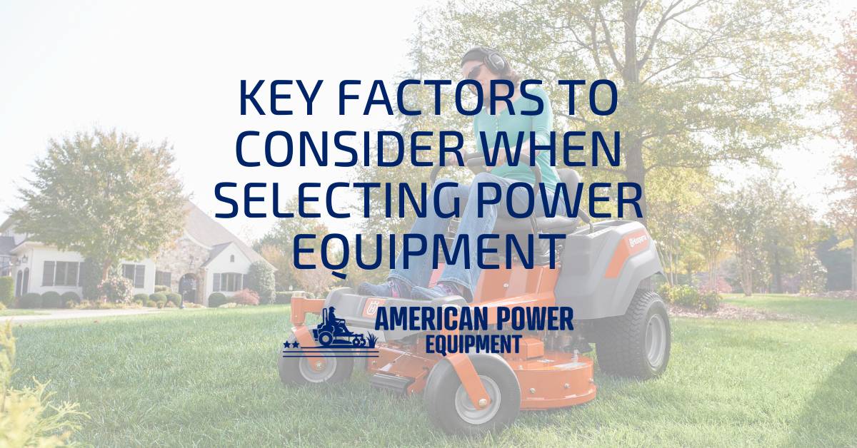 Key Factors to Consider When Selecting Power Equipment: Your Buying Guide