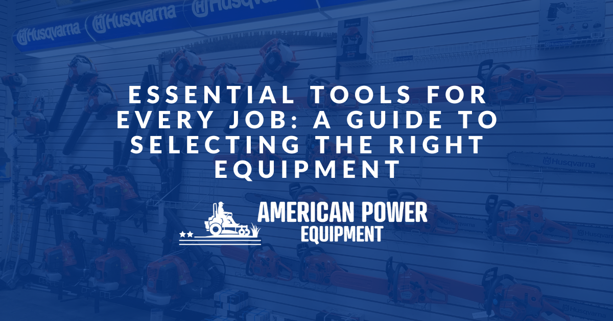 Essential Tools for Every Job: A Guide to Selecting the Right Equipment